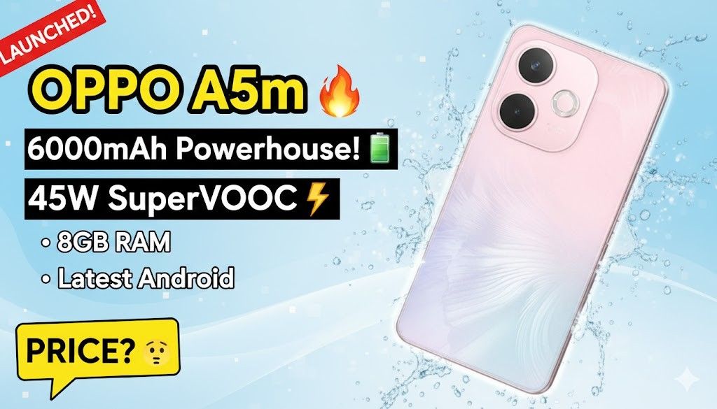 OPPO A5m Launched OPPO A5m हुआ लॉन्च 6000 mAh बैटरी, 45W सुपर फ़ास्ट चार्जिग और 8GB RAM के साथ, जाने कीमत